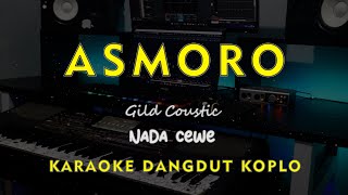 Download lagu ASMORO // Gild Coustic // KARAOKE DANGDUT KOPLO NADA CEWE ( FEMALE ) mp3
