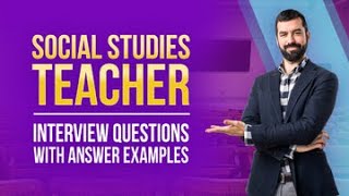 Social Studies Teacher Interview Questions with Answer Examples