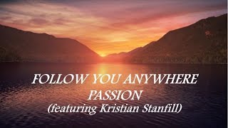 Follow You Anywhere (Lyric Video) Passion (featuring Kristian Stanfill)