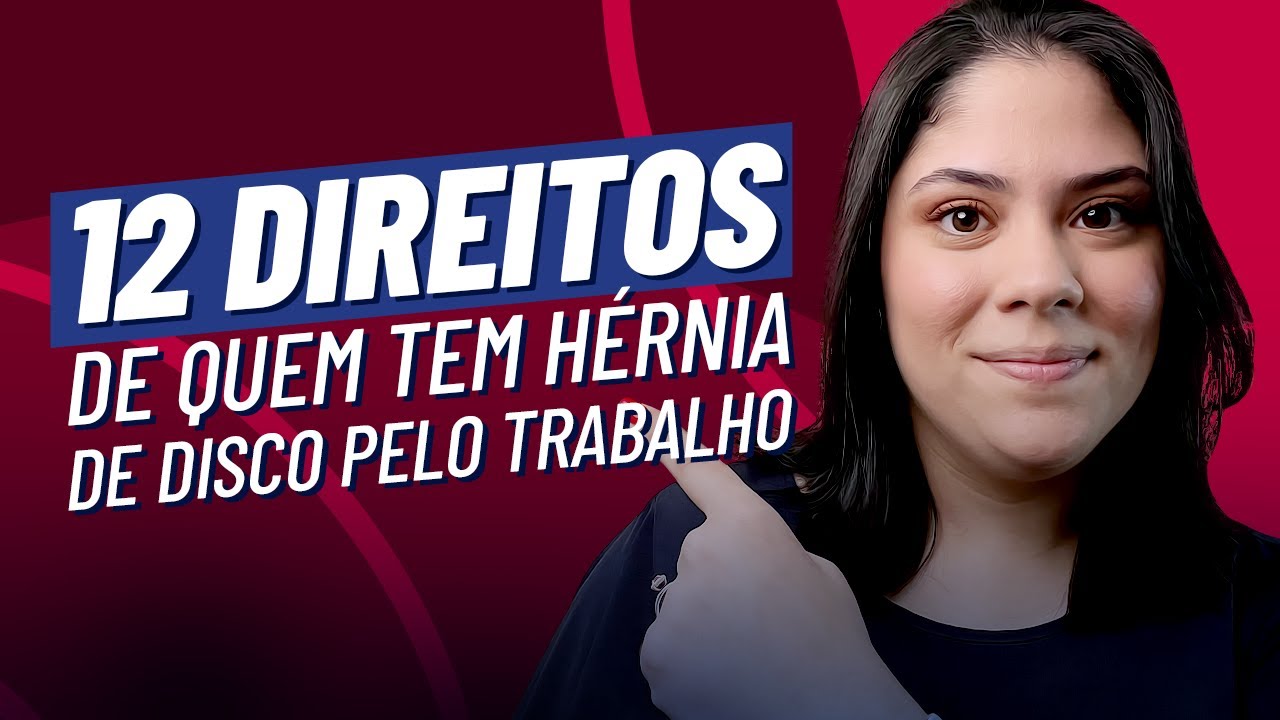 12 Direitos de quem tem Hérnia de Disco pelo Trabalho (2024)