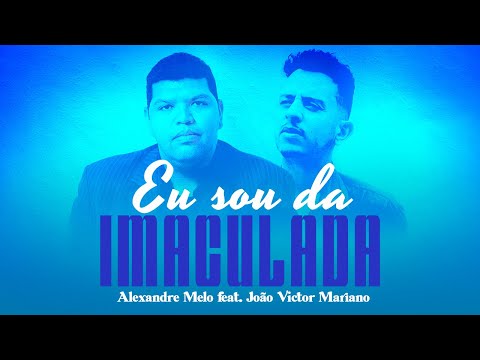 Sou Da Imaculada - Alexandre Melo Oficial