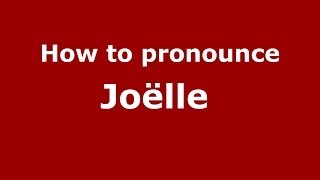 How to pronounce Joëlle 