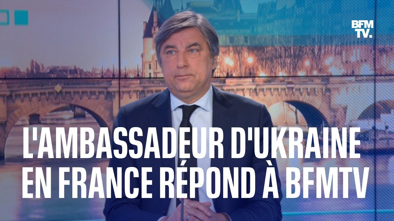 L'interview de l'ambassadeur d’Ukraine en France sur BFMTV en intégralité