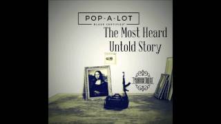 Pop-A-Lot - The Most Heard Untold Story (INTRO) - Pop-A-Lot