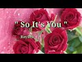 SO IT'S YOU (Lyrics)=Raymond Lauchengco=