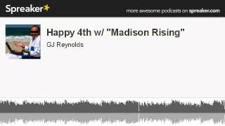 Happy 4th w/ "Madison Rising" (made with Spreaker)