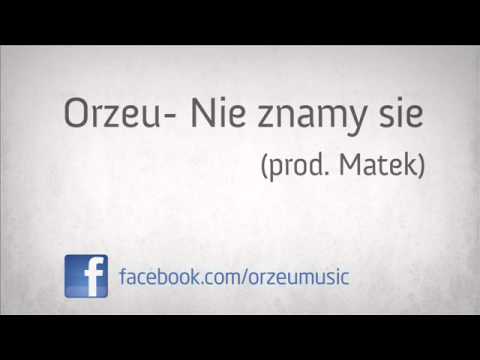 Orzeu- Nie znamy się (prod. Matek)