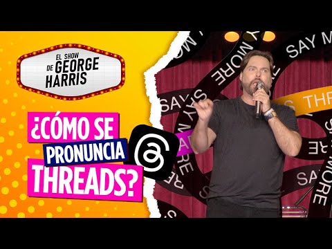 El Show de George Harris 13/07/23 Parte 3 - Lo que no puedes hacer en Threads 🙊