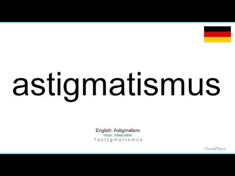 How to pronounce: Astigmatismus (German)