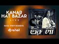 DJ Rahat feat Baul Shafi Mandol Live - Kanar Hat Bazar