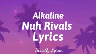 Alkaline - Nuh Rival Lyrics | Strictly Lyrics
