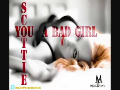 Scottie- You A Bad Girl (Produced By Sir Henry J Stuart)