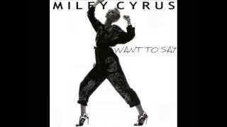 Miley Cyrus (Want To Say) - New Song 2013