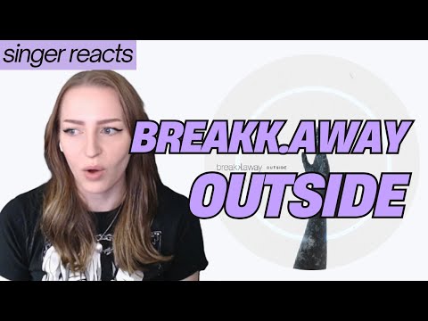 Singer Reacts to breakk.away - OUTSIDE