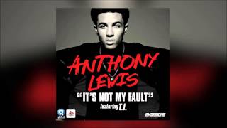 Anthony Lewis – Its Not My Fault feat. T.I
