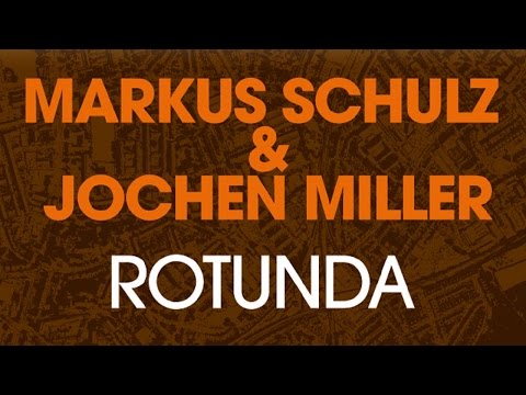 Markus Schulz & Jochen Miller - Rotunda (Original Mix)