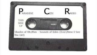Shades Of Rythm   Sounds Of Eden Everytime I See The Girl