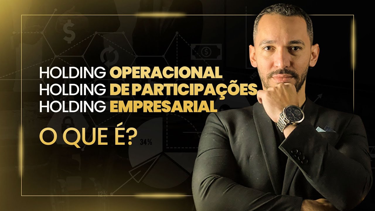 Holding Operacional, holding de participações e holding empresarial. O que é?