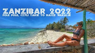 Zanzibar 2022. Pole pole, czyli takie to nasze wakacje