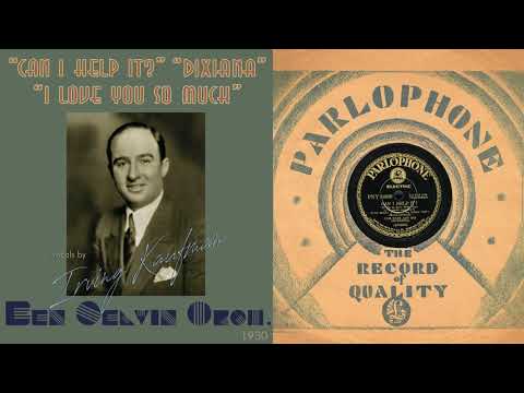 1930, Can I Help It, Mona, Dixiana, I Love You So Much, When, Ben Selvin Orch. Irving Kaufman, HD 78