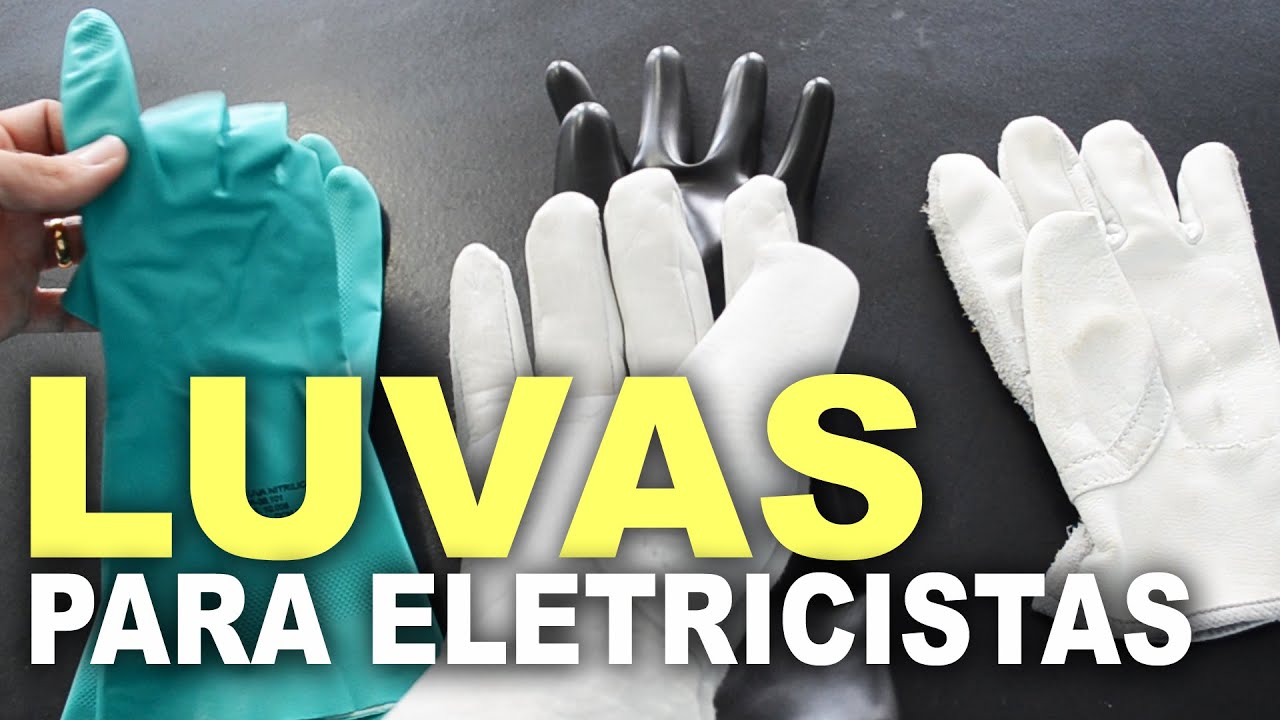 Luvas para eletricistas! Nitrílica, vaqueta e borracha! Classes e como usar!