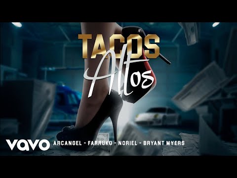 Arcangel, Farruko, Bryant Myers, Noriel - Tacos Altos (Audio) ft. Alex Gárgolas