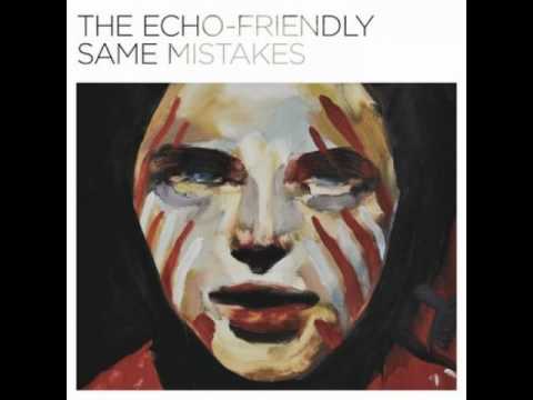 The Echo Friendly - Same Mistakes