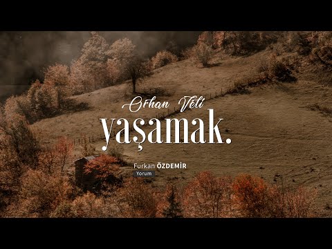 Orhan Veli Kanık - Yaşamak