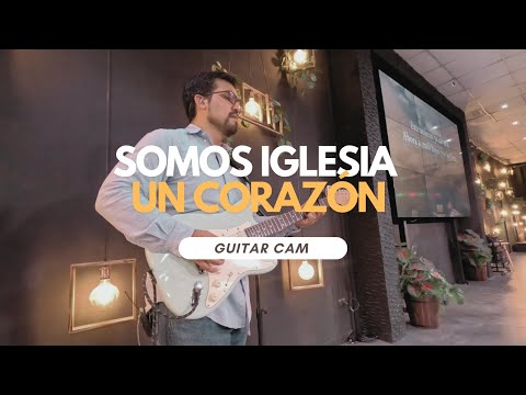 Somos Iglesia - Un Corazón | GUITAR CAM