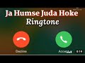 JA HUMSE JUDA HOKE NEW SONG RINGTONE Jubin Nautiyal Song Ringtone Ja Humse Juda Hoke