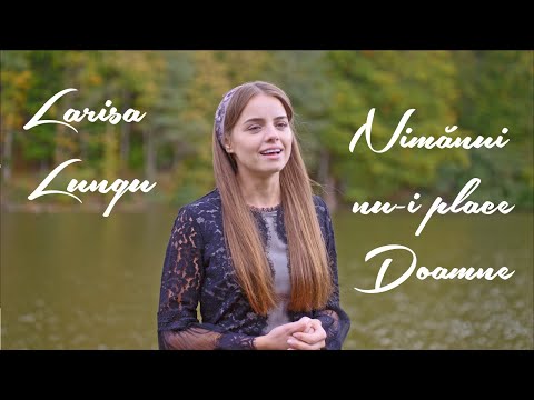 Larisa Lungu -  Nimănui nu i place Doamne