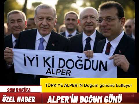 İyi ki doğdun ALPER - Türkiye ALPER'İN DOĞUM GÜNÜNÜ KUTLUYOR