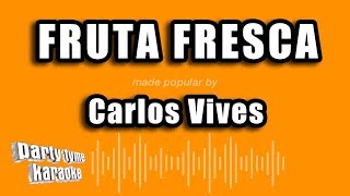 Carlos Vives - Fruta Fresca (Versión Karaoke)
