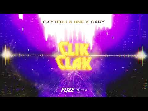Skytech x DNF x Sary - Clik Clak (FUZE REMIX)