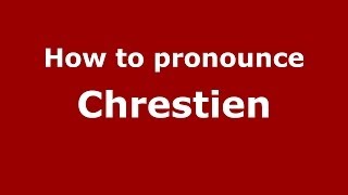 How to pronounce Chrestien