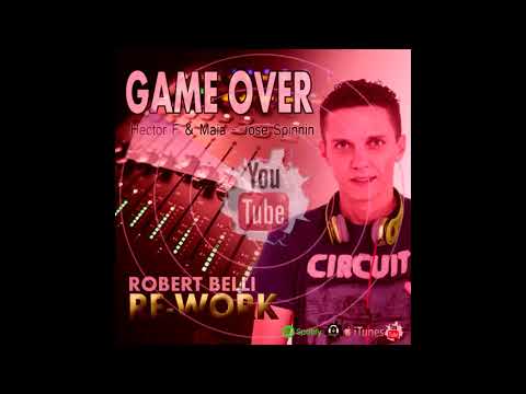 Robert Belli - Game Over (Re_Work) Hector F & Maia (J. Spinnin)