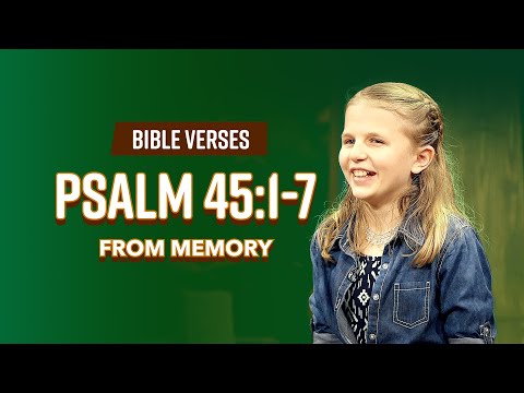 Bible Verses: Psalm 45:1-7 From Memory