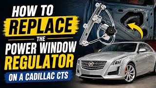 How to Replace the Power Window Regulator on a Cadillac CTS.
