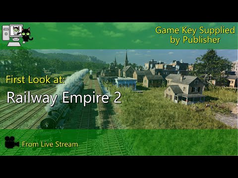 First Look - Railway Empire 2 (Live Stream)