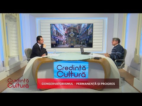 Credință și Cultură. Conservatorismul - permanență și progres (15 04 2019)