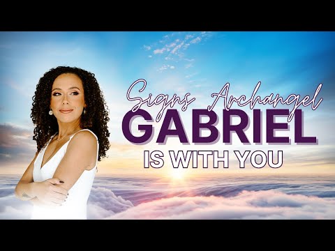 Archangel Gabriel - 3 signs that he is with you