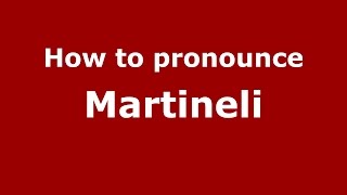How to pronounce Martineli
