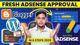 How to Get Fresh Google AdSense Approval Using These 6 Steps in 2025