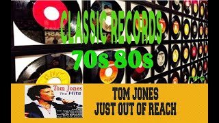TOM JONES - JUST OUT OF REACH (OF MY TWO EMPTY ARMS)