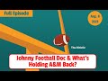 What's Holding Texas A&M Back & Johnny Football Doc Takeaways