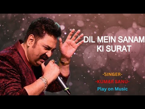 Dil Mein Sanam Ki Surat-Kumar Sanu|Best Hindi Songs