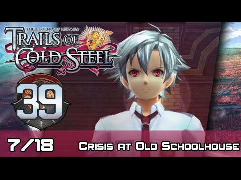 TLoH: Trails of Cold Steel - Decisive Walkthrough - Ep 39: Crisis at Old Schoolhouse [Boss] [7/18]