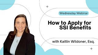 Wednesday Webinar Series 2023 - Episode 1 - How to Apply for SSI Benefits