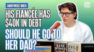 Anonymous Inbox: His fiancée has $40k in credit card debt, should he call her dad 🫣