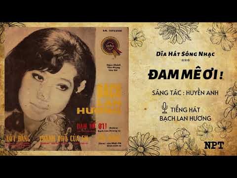 Đam mê ơi - Bạch Lan Hương